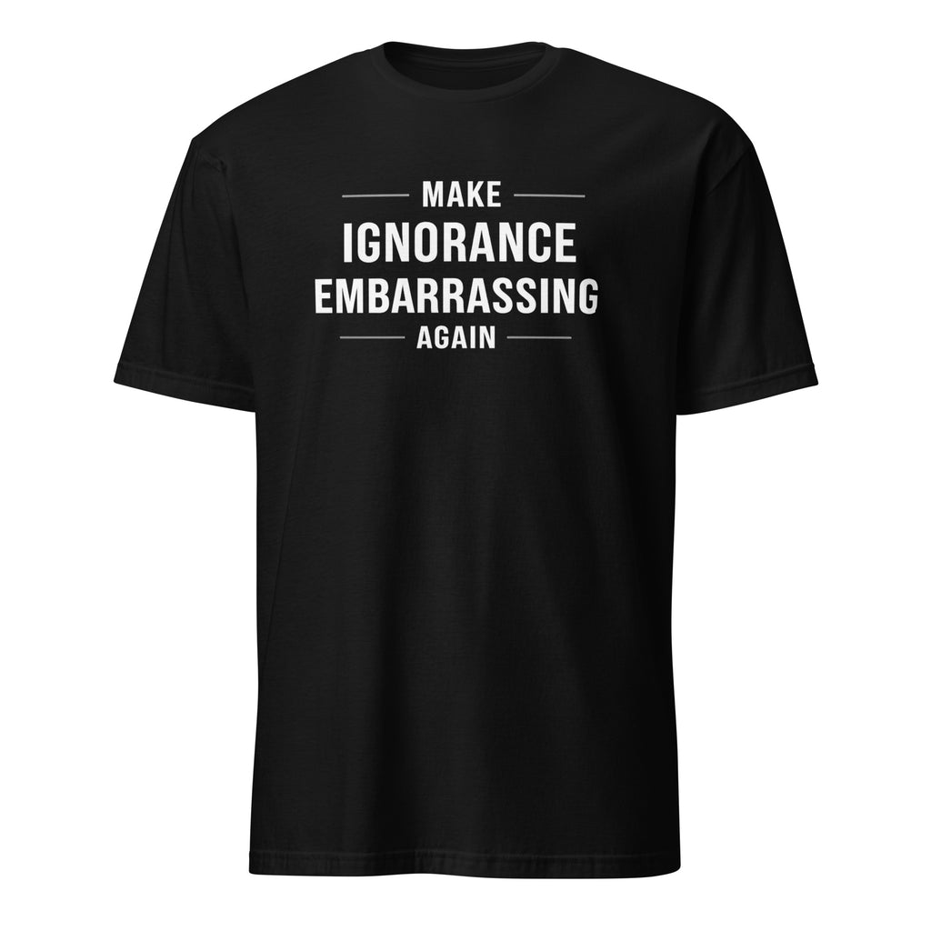 Make Ignorance Embarrassing Again